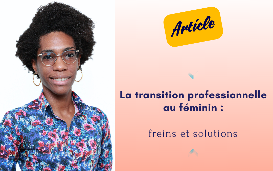 La transition professionnelle au féminin : freins et solutions